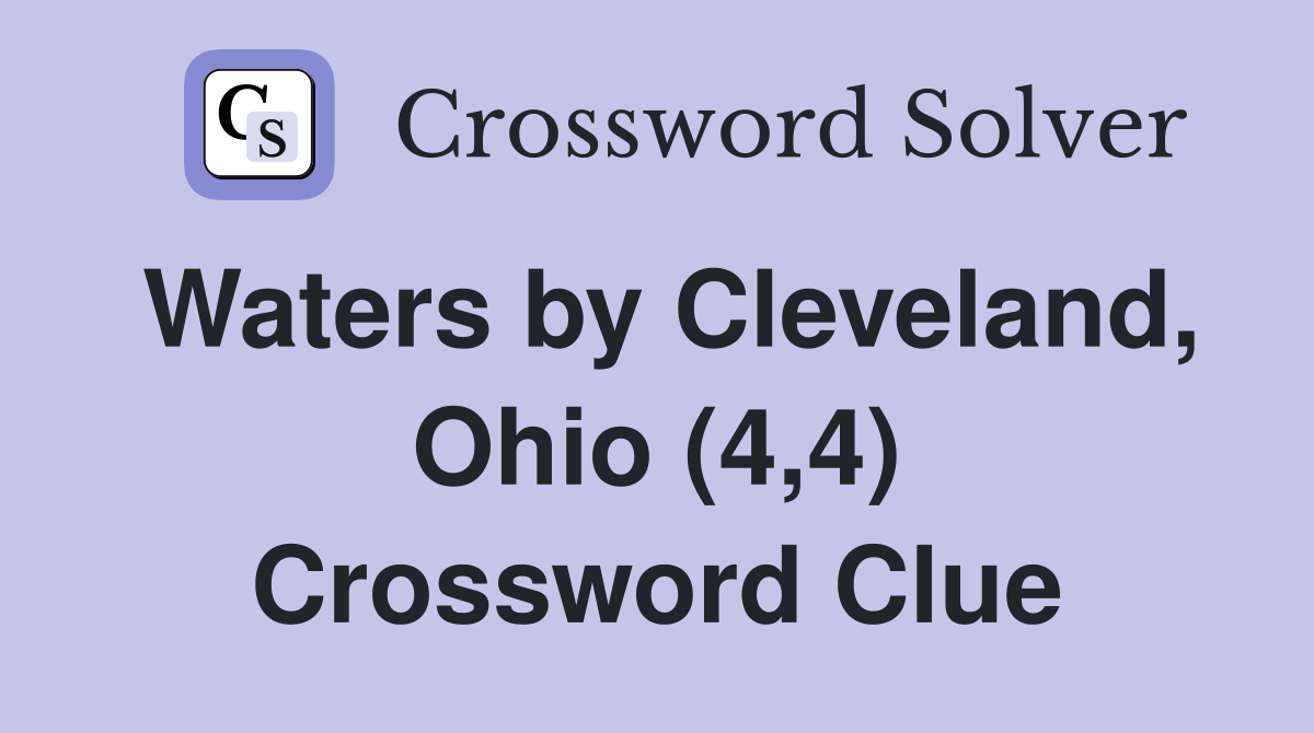 Waters by Cleveland, Ohio (4,4) Crossword Clue