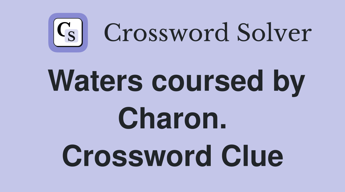 Waters coursed by Charon. Crossword Clue