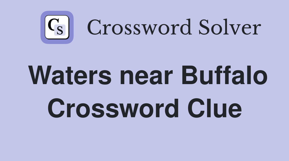 Waters near Buffalo Crossword Clue