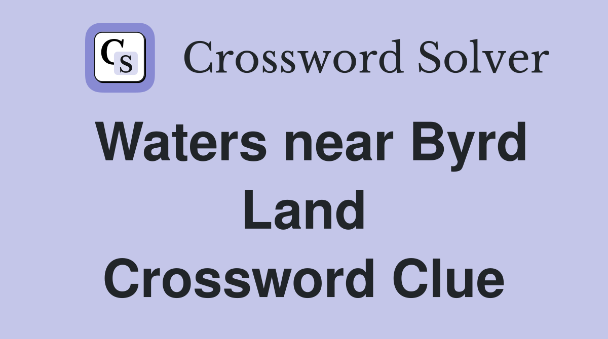 Waters near Byrd Land Crossword Clue