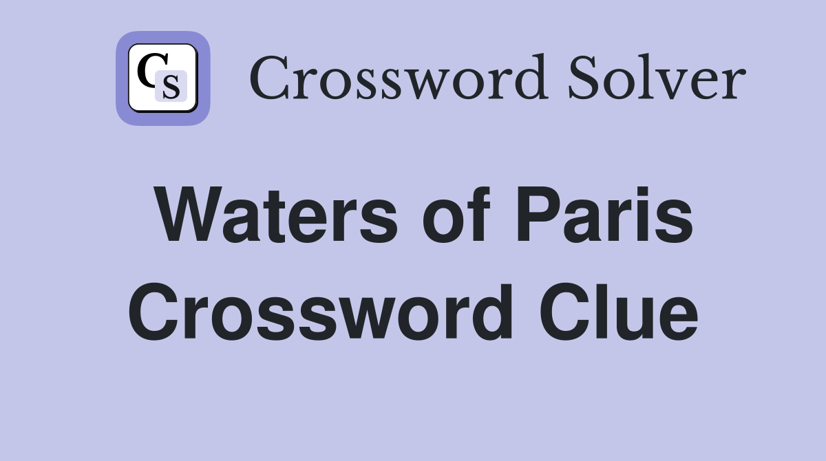 Waters of Paris Crossword Clue