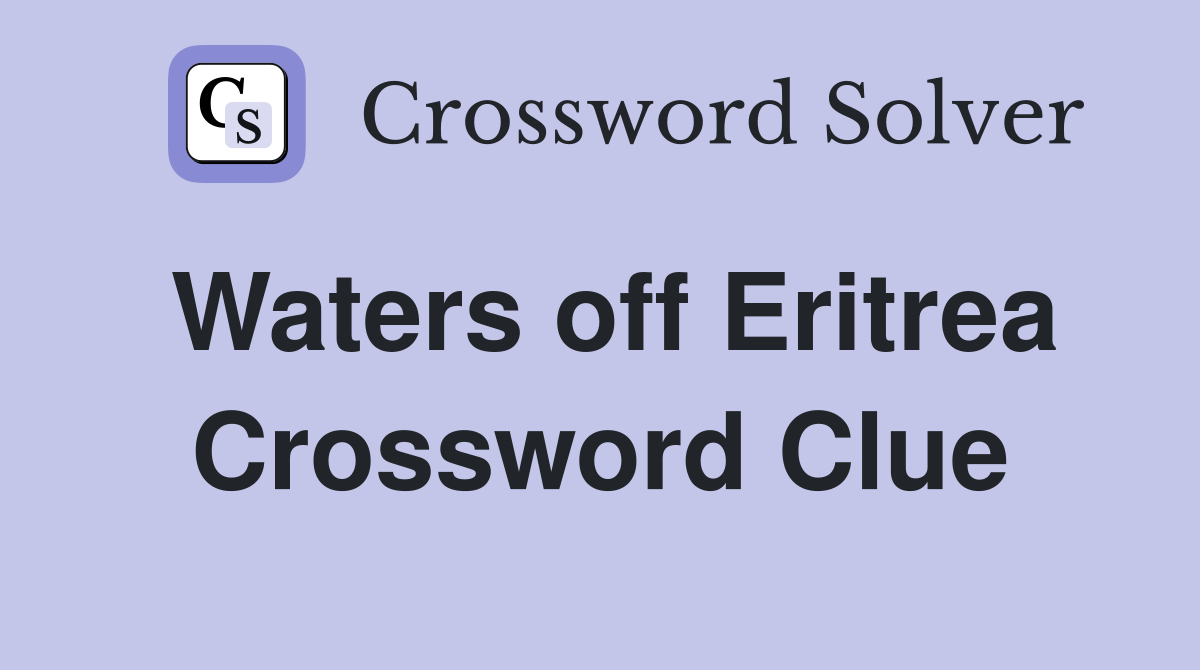 Waters off Eritrea Crossword Clue