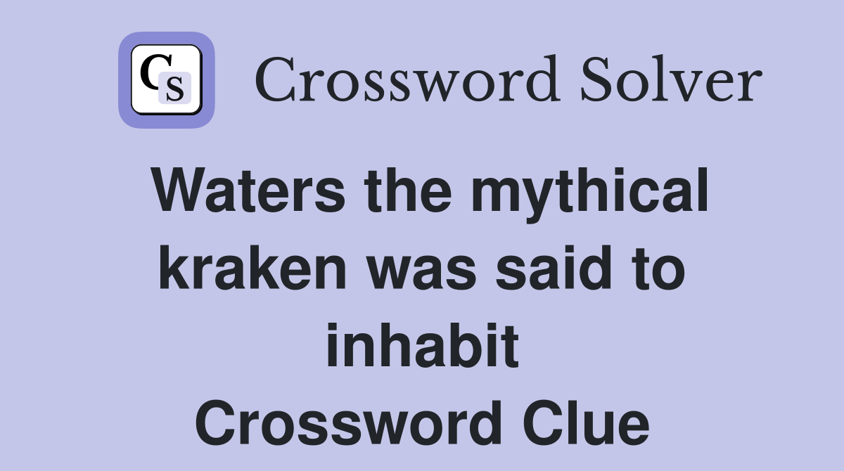 Waters the mythical kraken was said to inhabit Crossword Clue