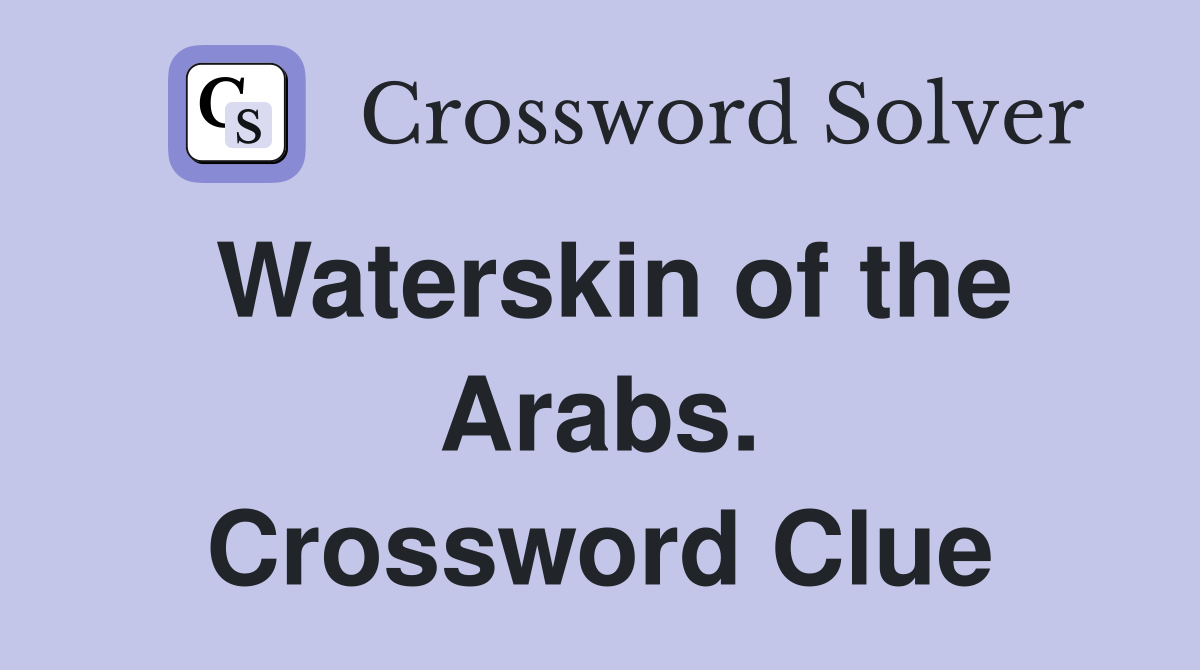 Waterskin of the Arabs. Crossword Clue