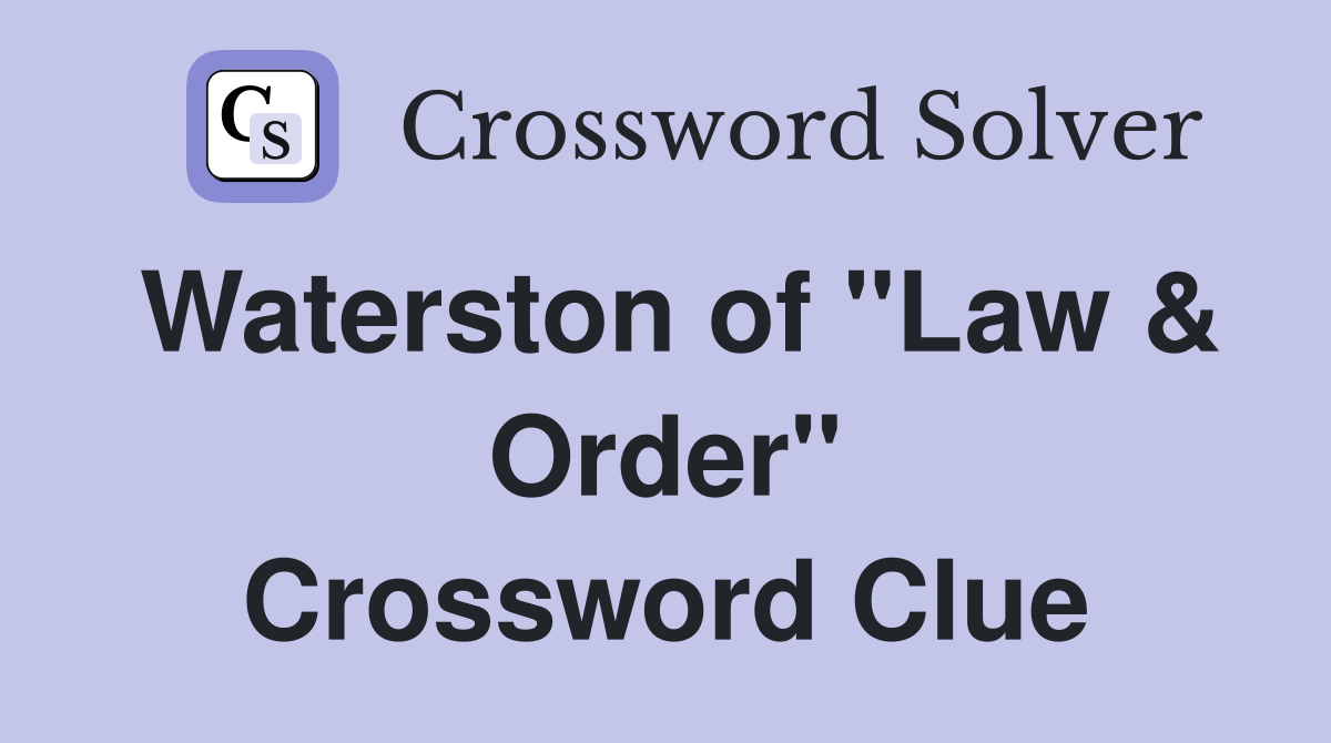 Waterston of "Law & Order" Crossword Clue