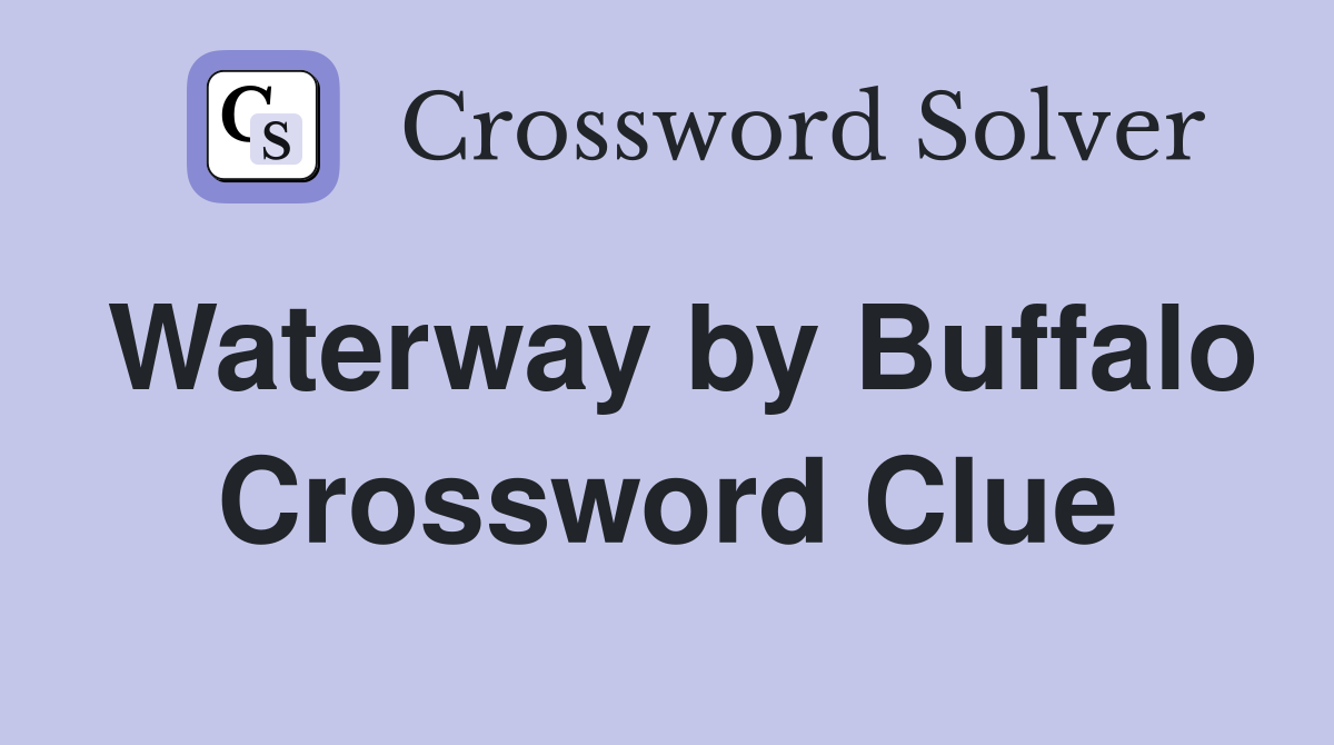 Waterway by Buffalo Crossword Clue