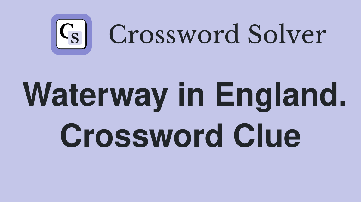 Waterway in England. Crossword Clue