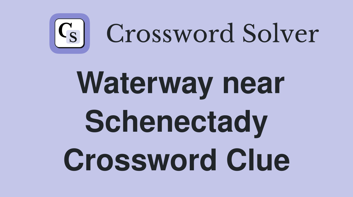 Waterway near Schenectady Crossword Clue