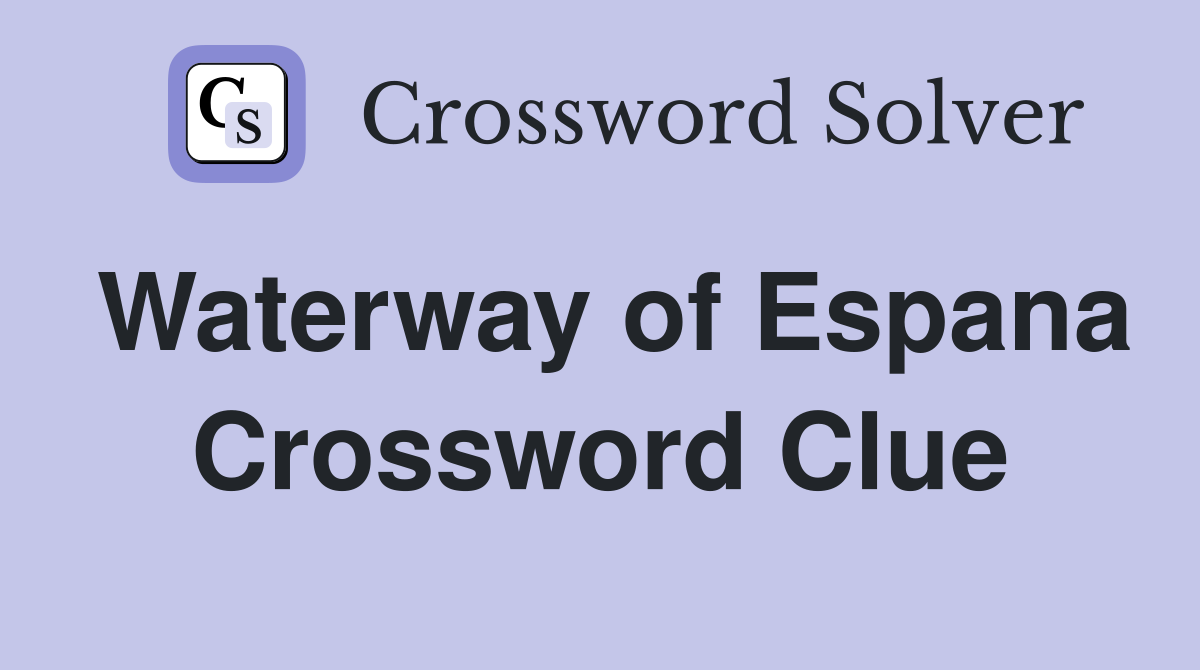 Waterway of Espana Crossword Clue