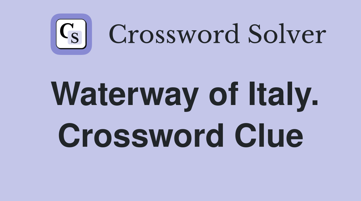 Waterway of Italy. Crossword Clue