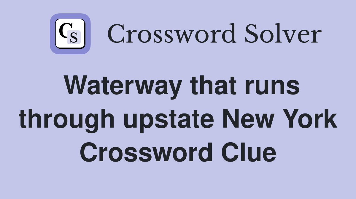 Waterway that runs through upstate New York Crossword Clue