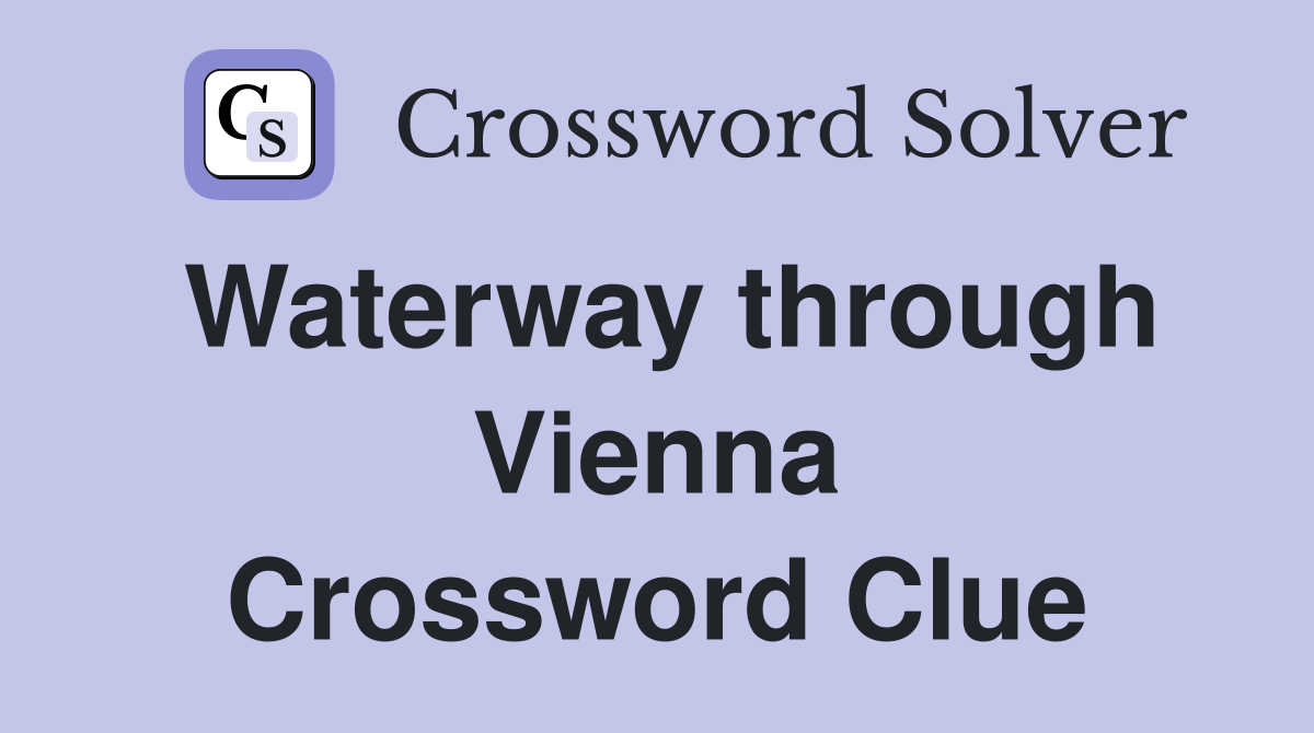 Waterway through Vienna Crossword Clue