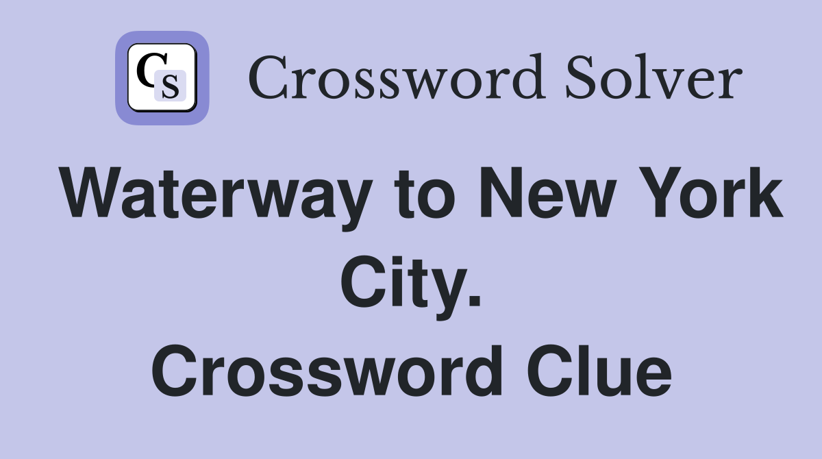 Waterway to New York City. Crossword Clue