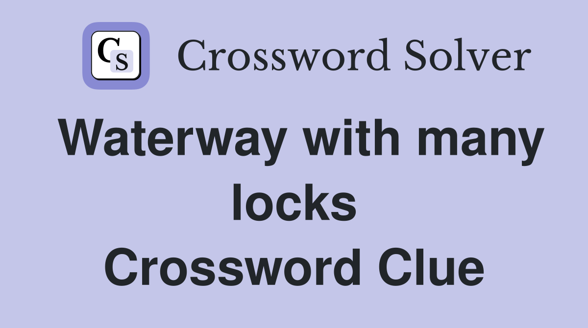 Waterway with many locks Crossword Clue