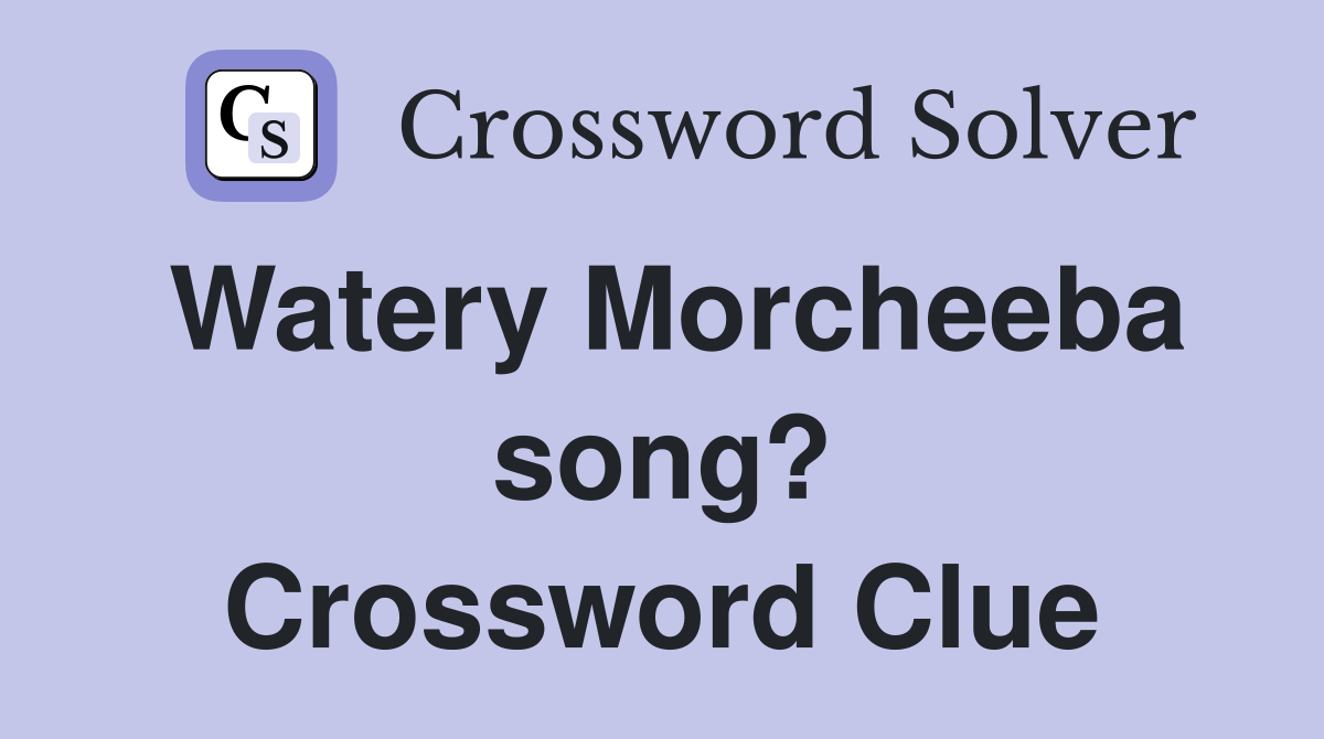 Watery Morcheeba song? Crossword Clue