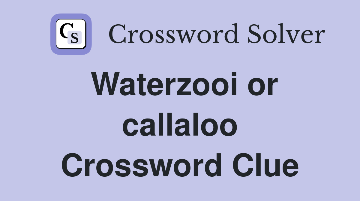 Waterzooi or callaloo Crossword Clue