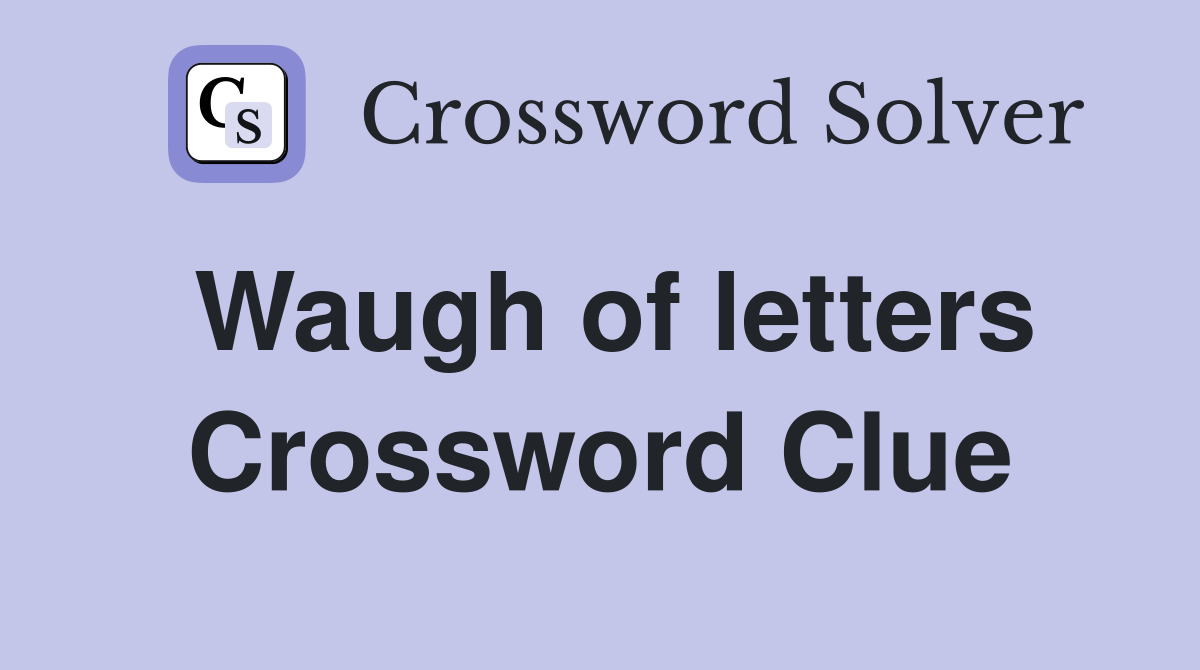 Waugh of letters Crossword Clue