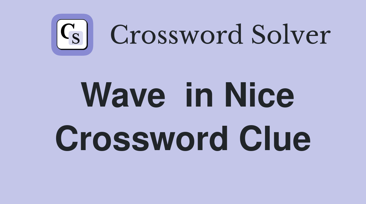 Wave  in Nice Crossword Clue
