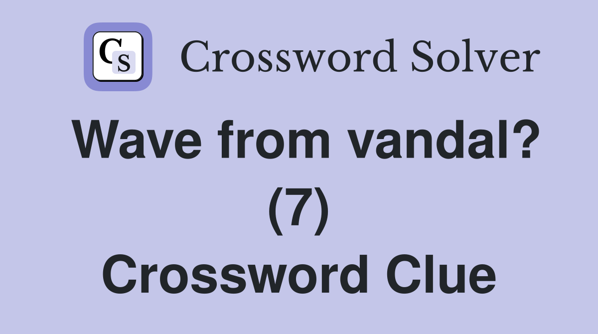 Wave from vandal? (7) Crossword Clue