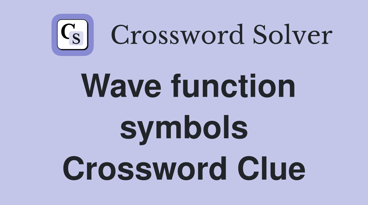 Wave function symbols Crossword Clue