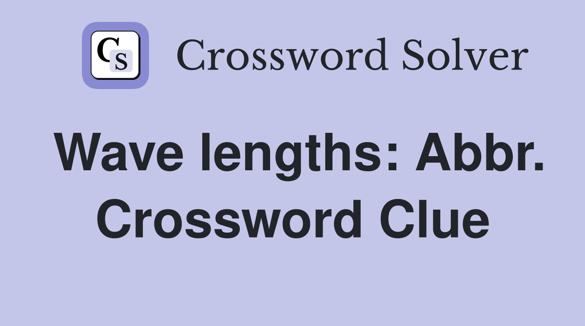 Wave lengths: Abbr. Crossword Clue