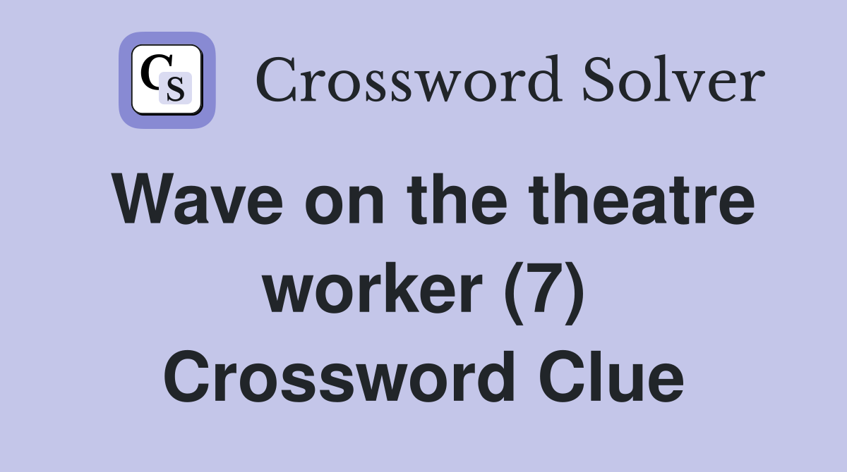 Wave on the theatre worker (7) Crossword Clue