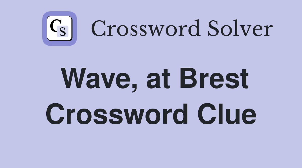 Wave, at Brest Crossword Clue