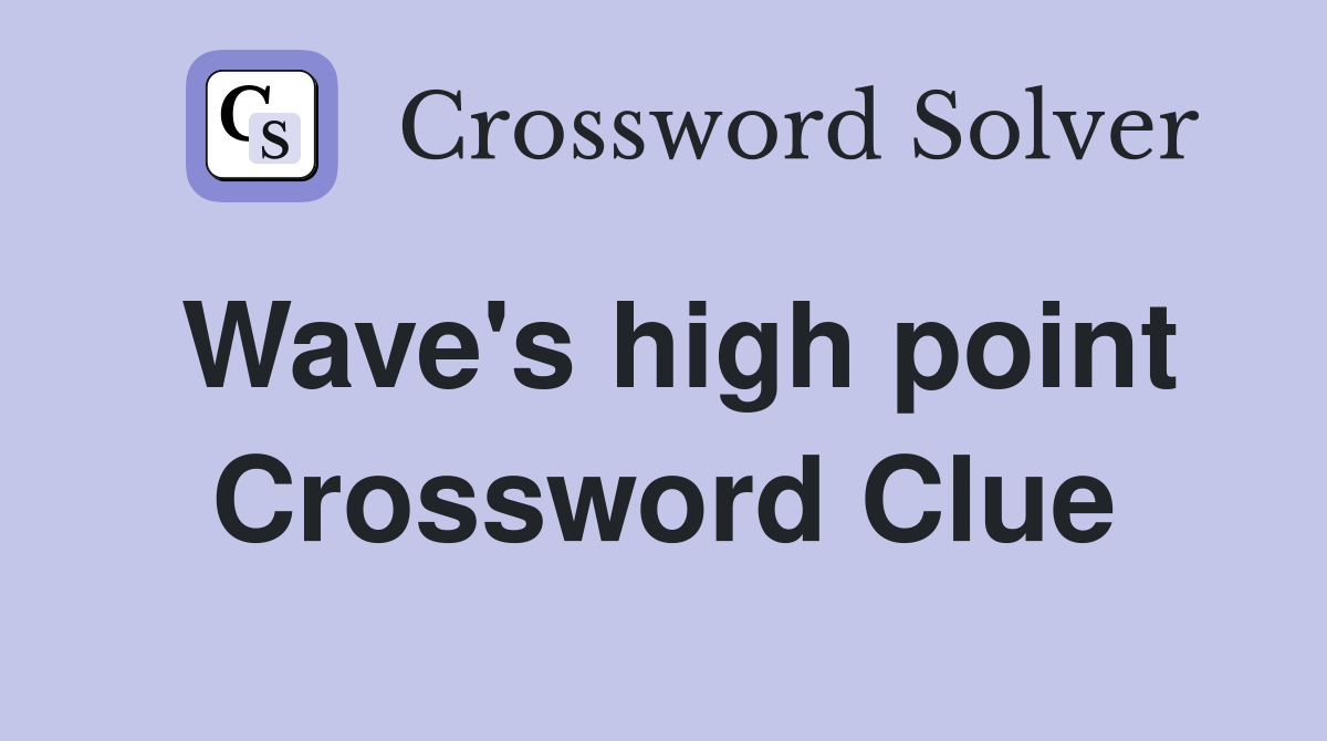 Wave's high point Crossword Clue