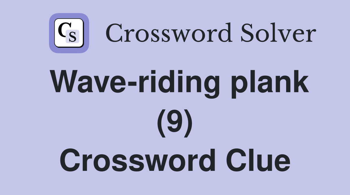 Wave-riding plank (9) Crossword Clue