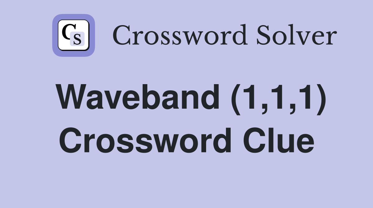Waveband (1,1,1) Crossword Clue