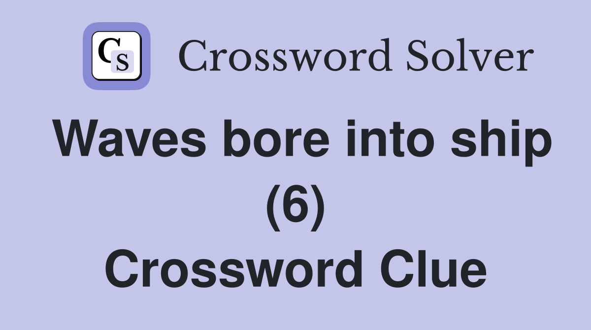 Waves bore into ship (6) Crossword Clue