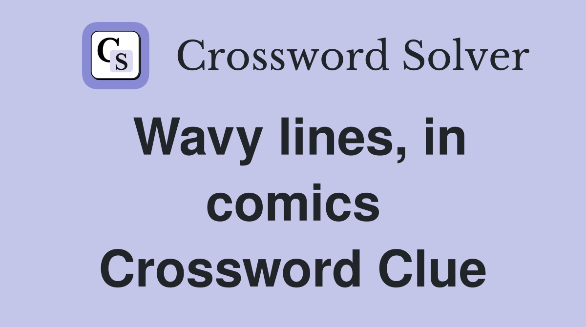 Wavy lines, in comics Crossword Clue