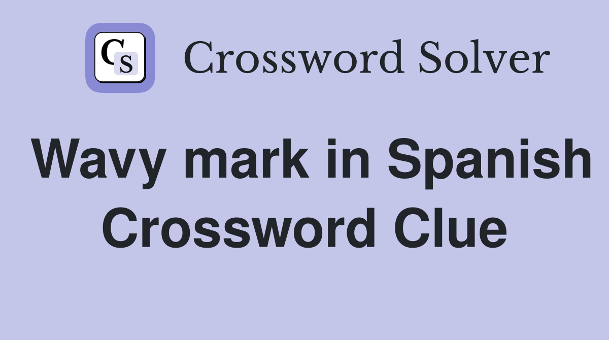 Wavy mark in Spanish Crossword Clue