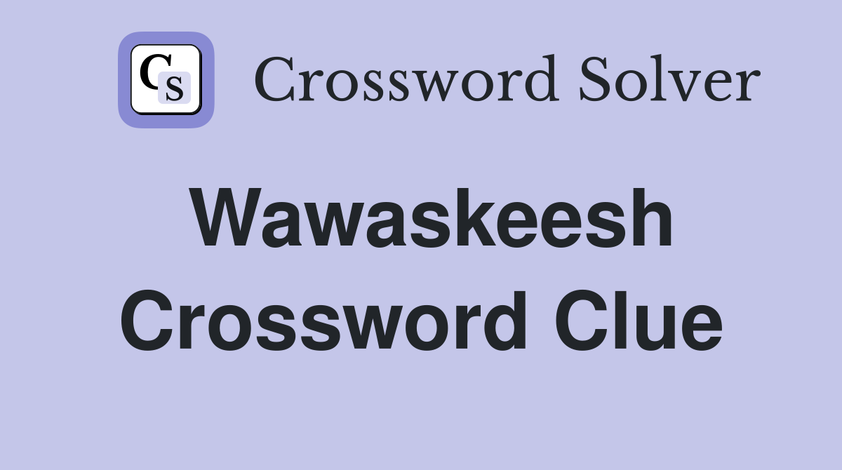 Wawaskeesh Crossword Clue