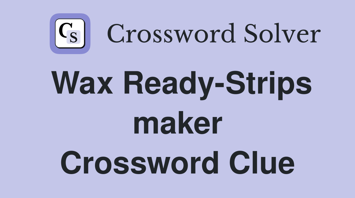 Wax Ready-Strips maker Crossword Clue