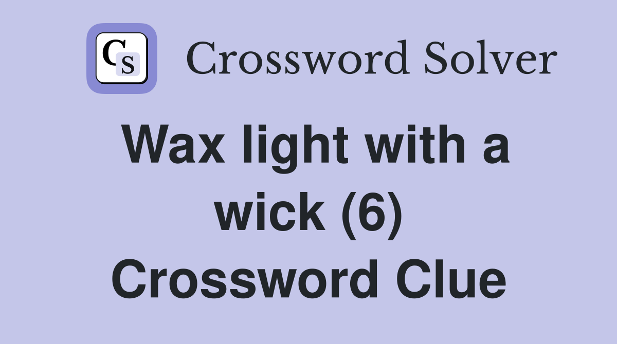 Wax light with a wick (6) Crossword Clue