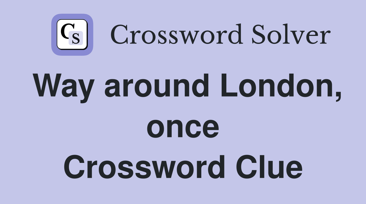 Way around London, once Crossword Clue