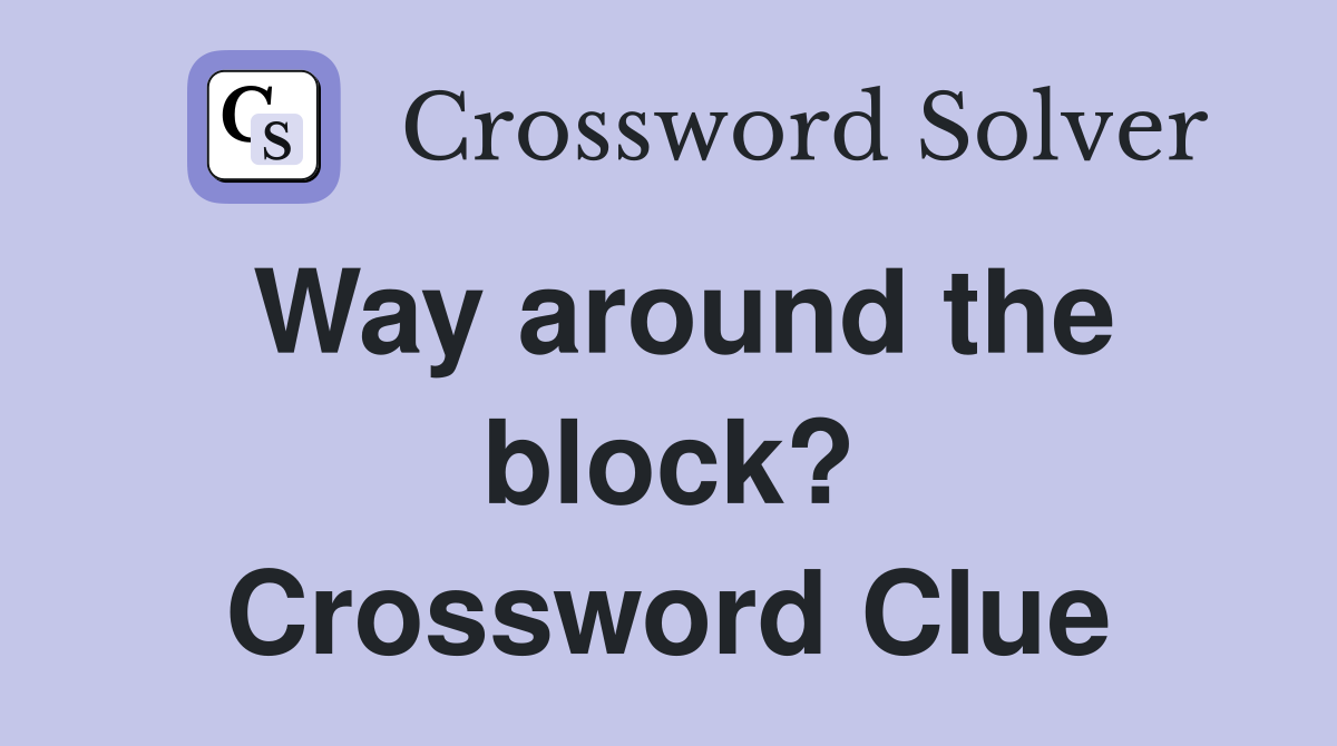 Way around the block? Crossword Clue