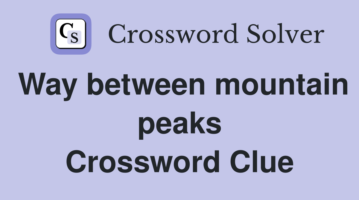 Way between mountain peaks Crossword Clue