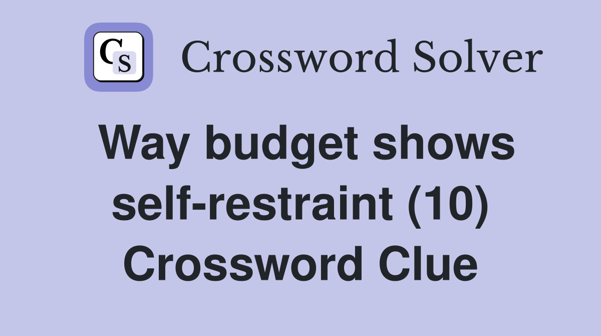 Way budget shows self-restraint (10) Crossword Clue