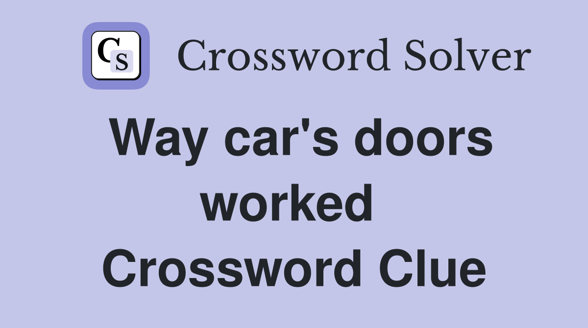 Way car's doors worked  Crossword Clue