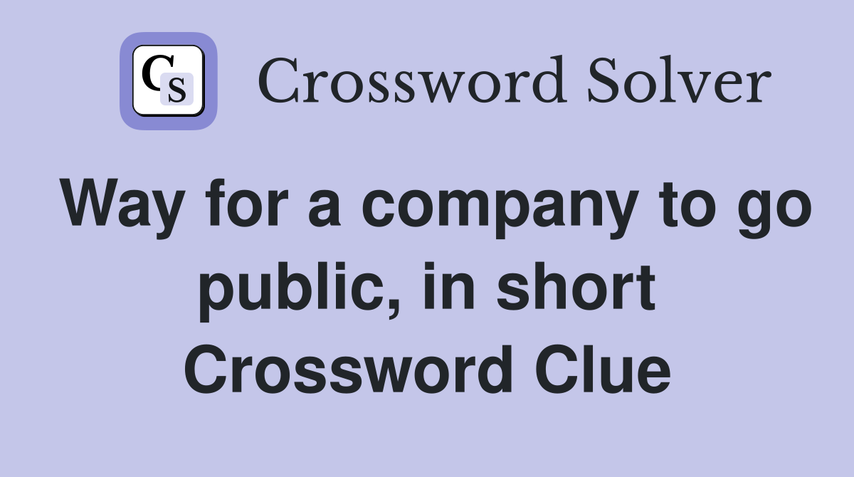 Way for a company to go public, in short Crossword Clue