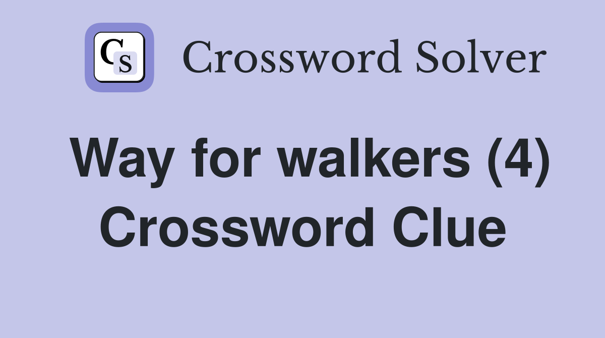 Way for walkers (4) Crossword Clue