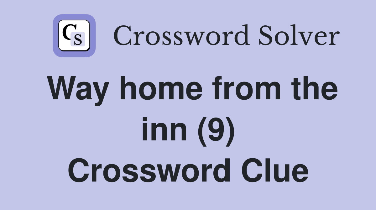 Way home from the inn (9) Crossword Clue