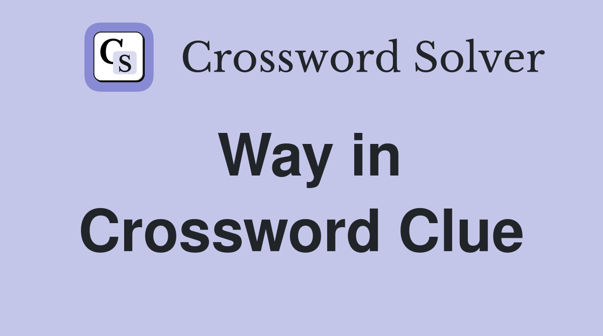 Way in Crossword Clue