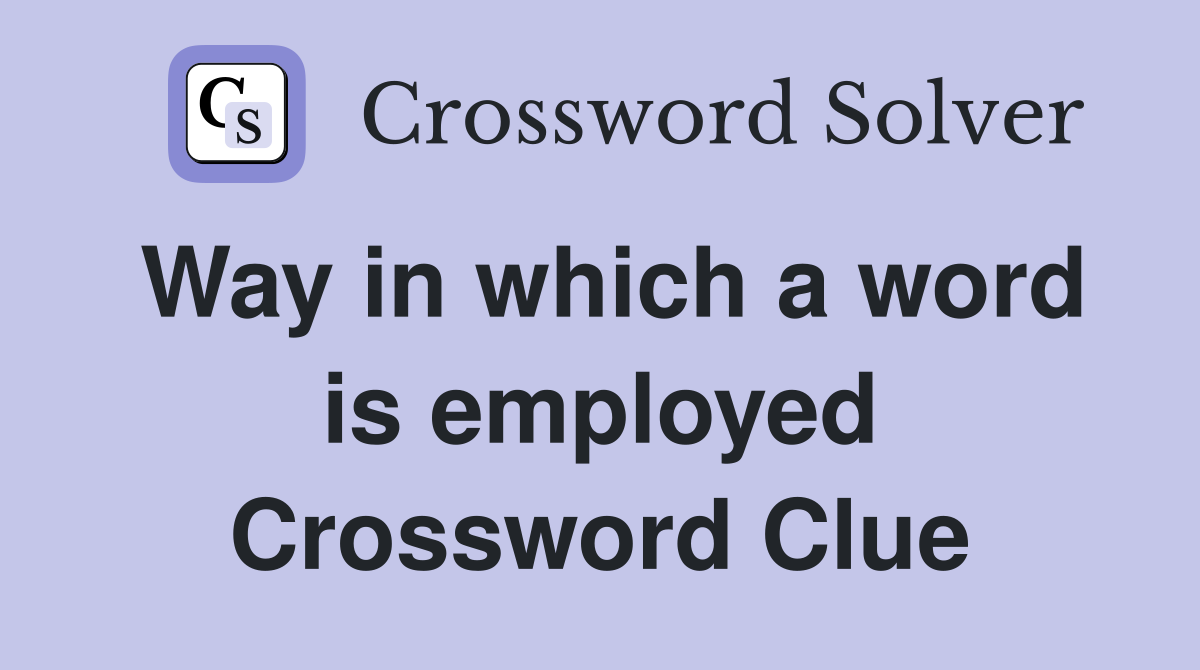 Way in which a word is employed Crossword Clue