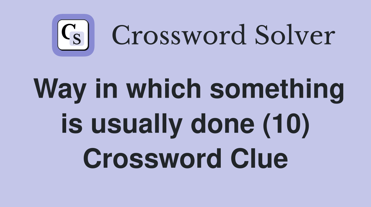 Way in which something is usually done (10) Crossword Clue