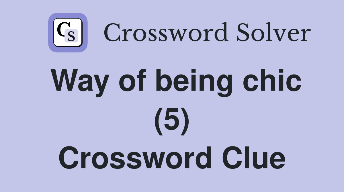 Way of being chic (5) Crossword Clue