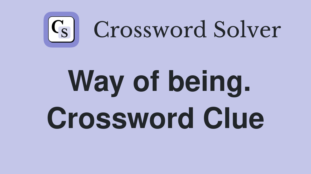 Way of being. Crossword Clue