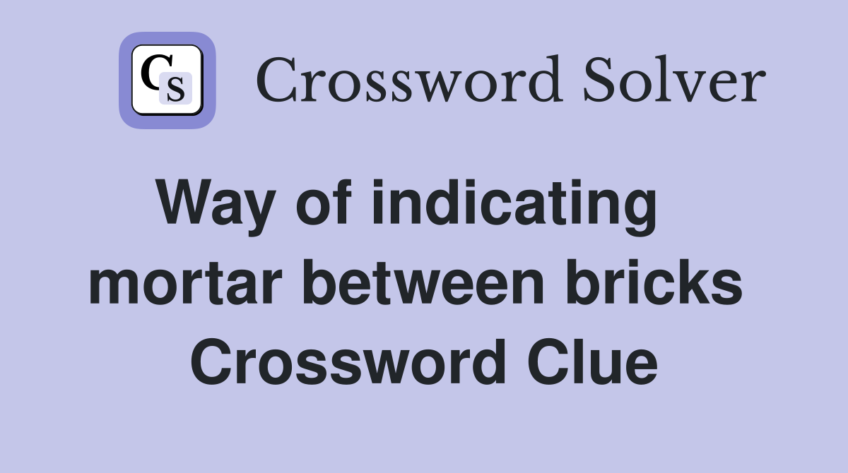 Way of indicating    mortar between bricks  Crossword Clue